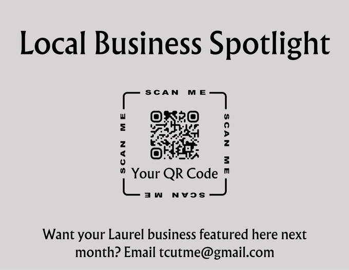 Local Business Spotlight. Want your Laurel business featured here next month? Email tcutme@gmail.com